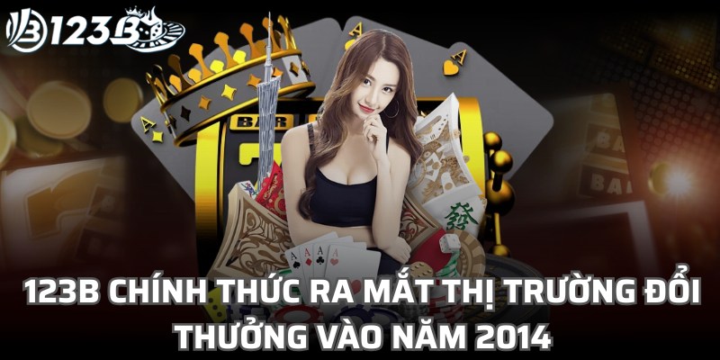 123B chính thức ra mắt thị trường đổi thưởng vào năm 2014