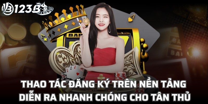 Thao tác đăng ký trên nền tảng diễn ra vô cùng nhanh chóng cho tân thủ