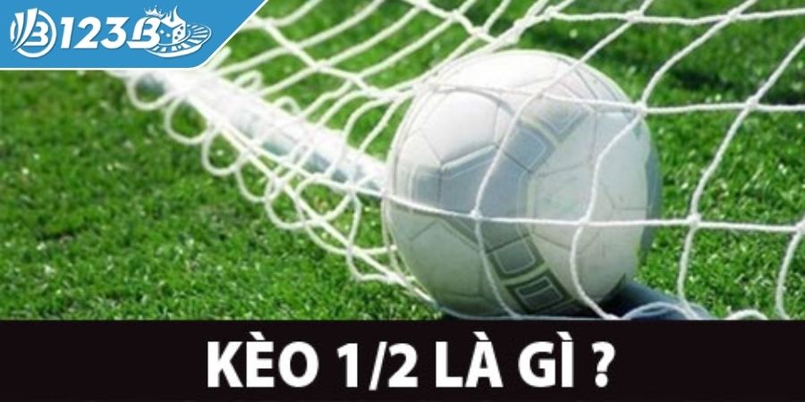 Kèo chấp 1/2 là gì?