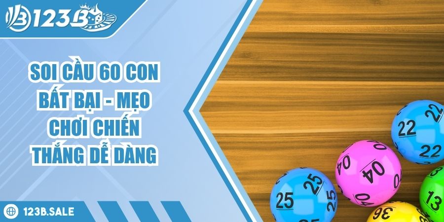 soi cầu 60 con bất bại